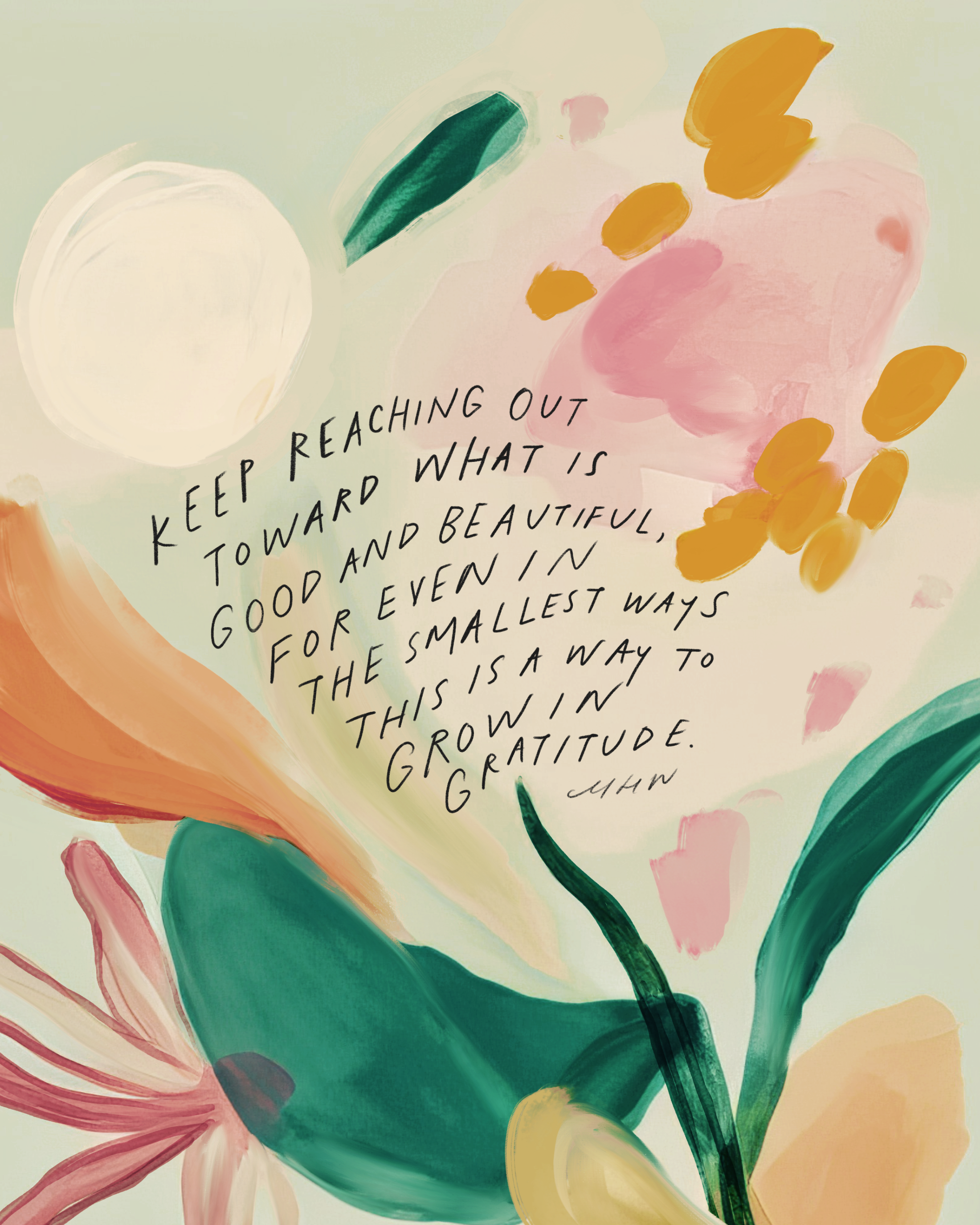 "Keep reaching out toward what is good and beautiful" - 8" x 10" Print