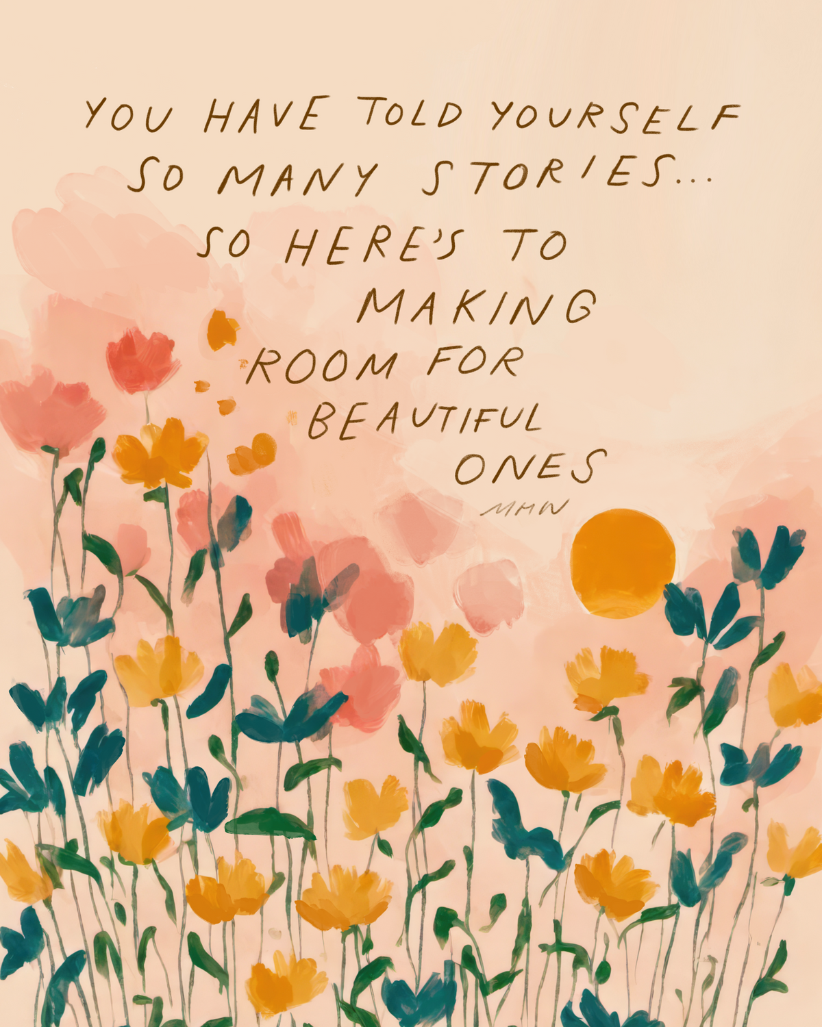 "Here's to making room for beautiful ones" - 8" x 10" Print