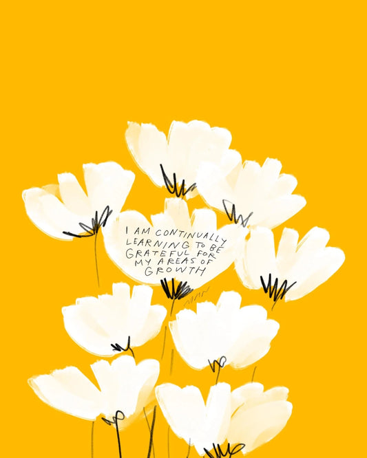 "I am continually learning to be grateful" - 8" x 10" Print