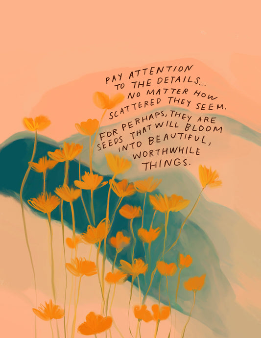 "Pay Attention to the details" - 8" x 10" Print